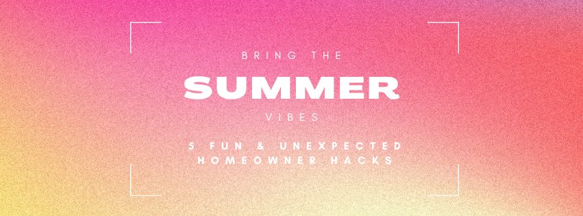 5 Fun & Unexpected Homeowner Hacks